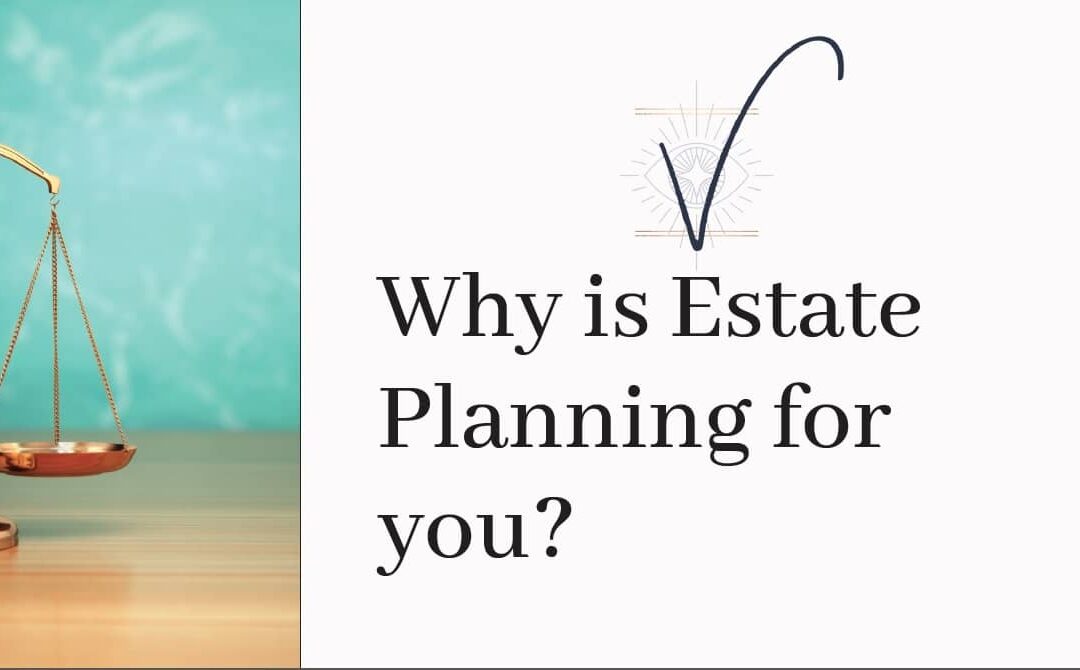 Why is Estate Planning for you